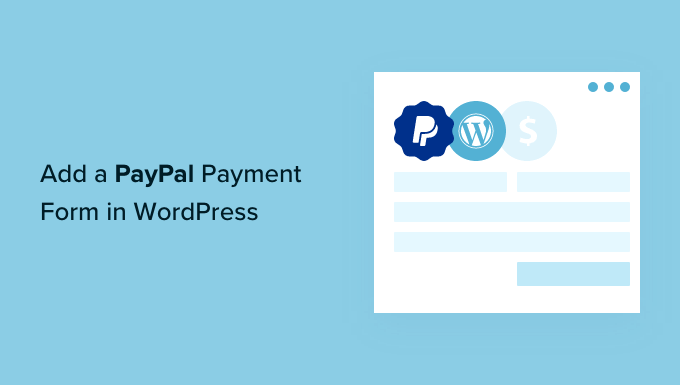 如何在 WordPress 中添加 PayPal 付款表格